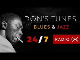 Don's Tunes - Blues & Jazz Radio  24/7 Relaxing Slow Blues, Blues-rock, Jazz 