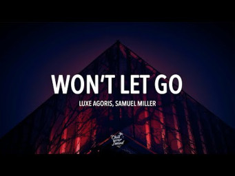 Luxe Agoris, Samuel Miller - Won't Let Go (Lyric Video)