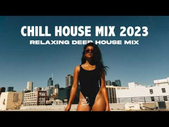 Chill House 2023 - Soft House & Relaxing Deep House Music  ChillYourMind Vol 001