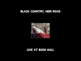 Black Country, New Road - Live at Bush Hall (Full Album) 2023