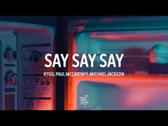 Kygo - Say Say Say (ft. Paul McCartney, Michael Jackson)